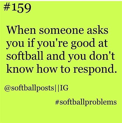 Starting Pitcher Or Short Stop And Second Or Third Batter Where Do U Play Softball Quotes
