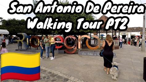 San Antonio De Pereira Walking 🚶🏻 Tour Rionegro Colombia 🇨🇴 Pt 2 Youtube