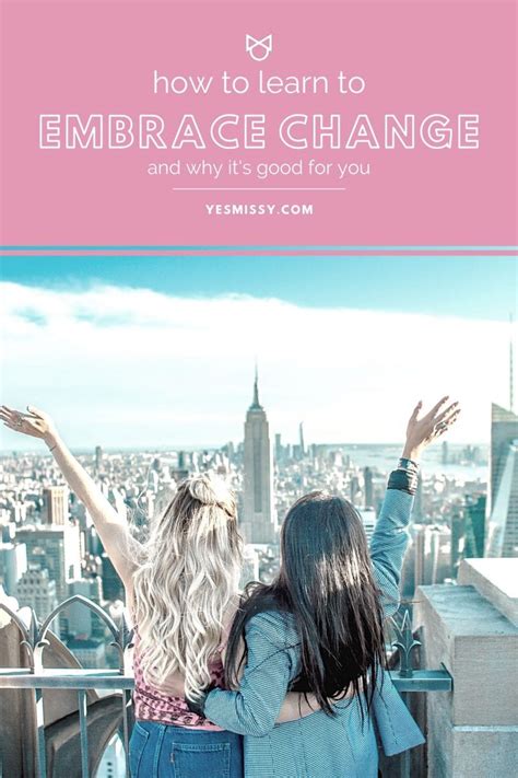 How To Embrace Change And Why Its Good For You Yesmissy