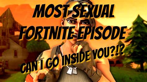 The Most Sexual Episode Of Fortnitefortnite Youtube