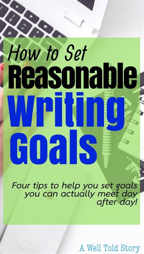 The Importance Of Setting Reasonable Writing Goals A Well Told Story