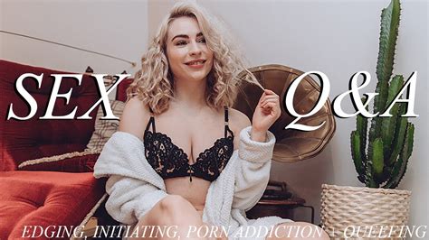 answering your sex questions part 2 how to initiate sex edging more youtube