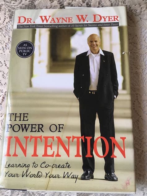 The Power Of Intention Learning To Co Create Your World Your Way By