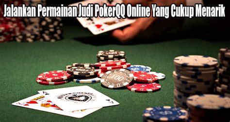 Maybe you would like to learn more about one of these? Jalankan Permainan Judi PokerQQ Online Yang Cukup Menarik ...