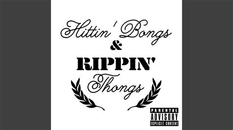 Hittin Bongs And Rippin Thongs Youtube