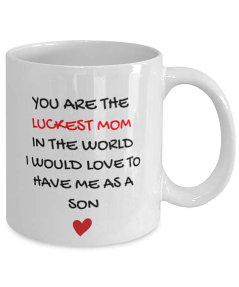 funny son to mom mug you are the luckest mom in the world i etsy uk