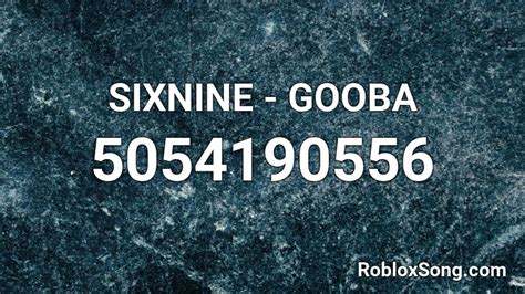 Sixnine Gooba Roblox Id Roblox Music Codes