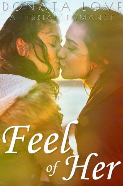 Feel Of Her A Lesbian Romance An Ff Lesbian Romance By Donata Love