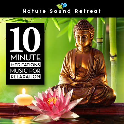Nature Sound Retreat 10 Minute Meditations Music For Relaxation In High Resolution Audio