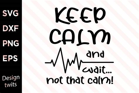 Keep Calm And Wait Not That Calm Svg Graphic By Designtwits