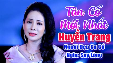 Tân Cổ Hiện Đại Hay Nhất 2021 Người Đẹp Vọng Cổ HuyỀn Trang Ca Cổ