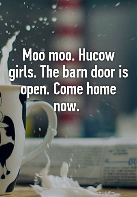 moo moo hucow girls the barn door is open come home now