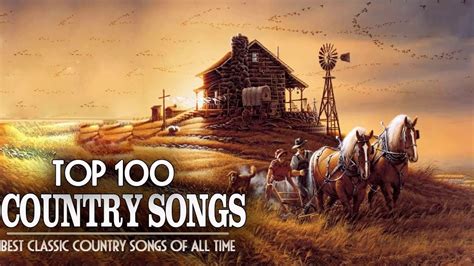 Top 100 Classic Country Songs Greatest Old Country Music Of All Time