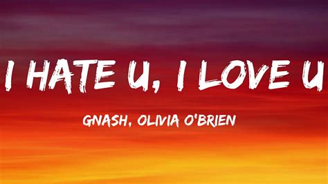 Gnash I Hate U I Love U Lyrics Feat Olivia Obrien Youtube
