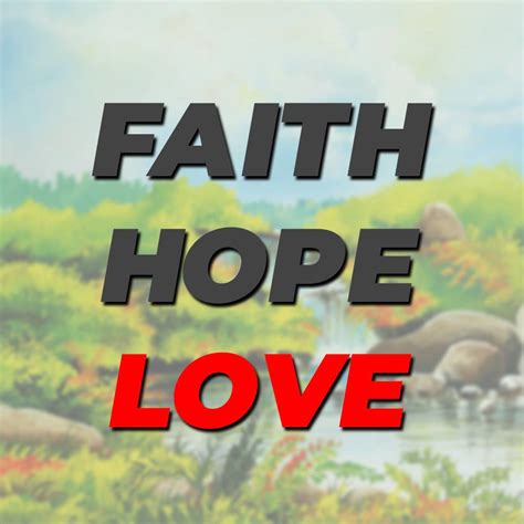 Faith Hope And Love