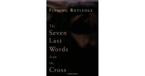 The Seven Last Words From The Cross By Fleming Rutledge