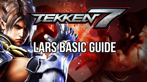 Tekken lars guide.this is not a combo video. LARS Basic Guide - TEKKEN 7 (Basic To Pro) - YouTube
