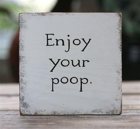 Enjoy Your Poop Distressed Shelf Sitter Sign The Weed Patch