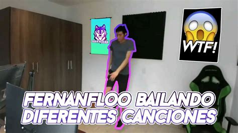 Fernanfloo Bailando Con Diferentes Canciones P1 Youtube