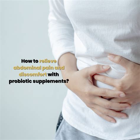 How To Relieve Abdominal Pain And Discomfort With Probiotic Supplements