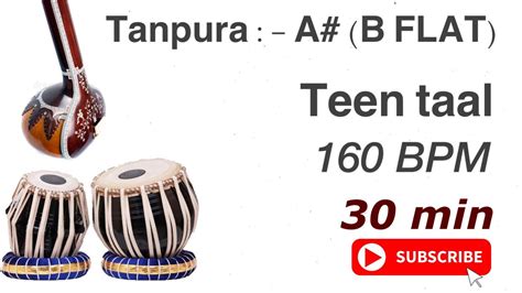 Tanpura B Flat A And Tabla Teentaal 160 Bpm 30 Minutes Youtube