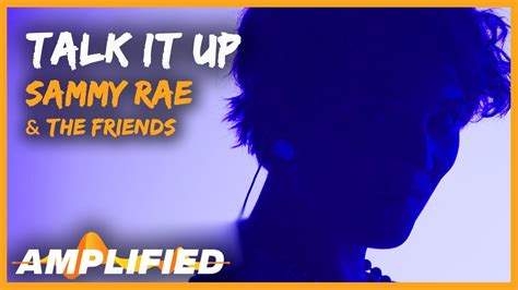 Sammy Rae And The Friends Talk It Up Original Song Amplified Youtube