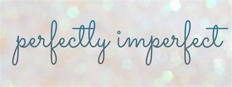 Perfectly Imperfect | Facebook cover photos quotes, Fb cover photos ...