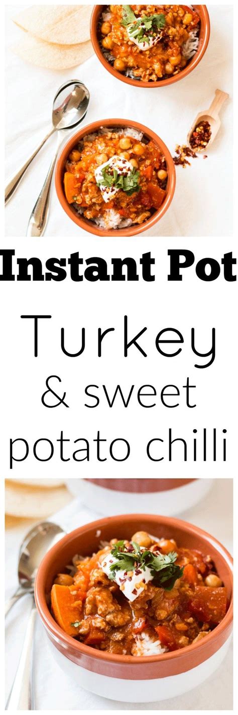 Turkey And Sweet Potato Chilli In The Instant Pot Dinner Can Be Super
