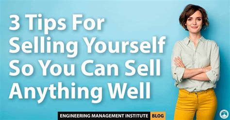 3 Tips For Selling Yourself So You Can Sell Anything Well