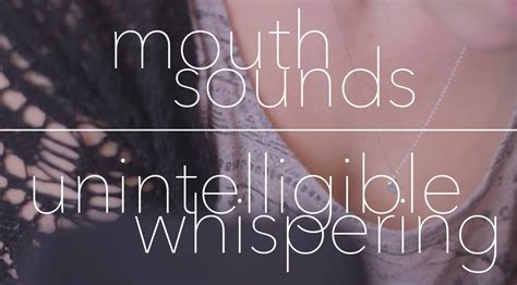 Asmr Binaural Unintelligibleinaudible Whisper And Mouth Sounds Youtube