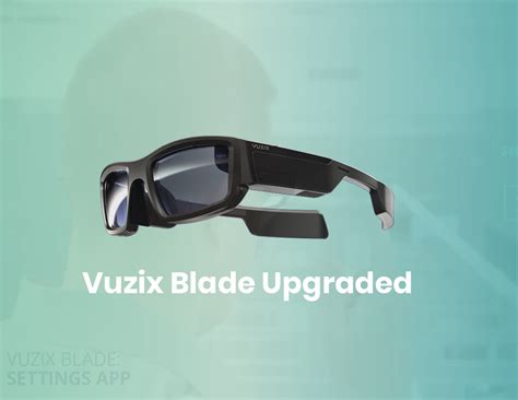 Vuzix Blade Upgraded Review Vr Expert