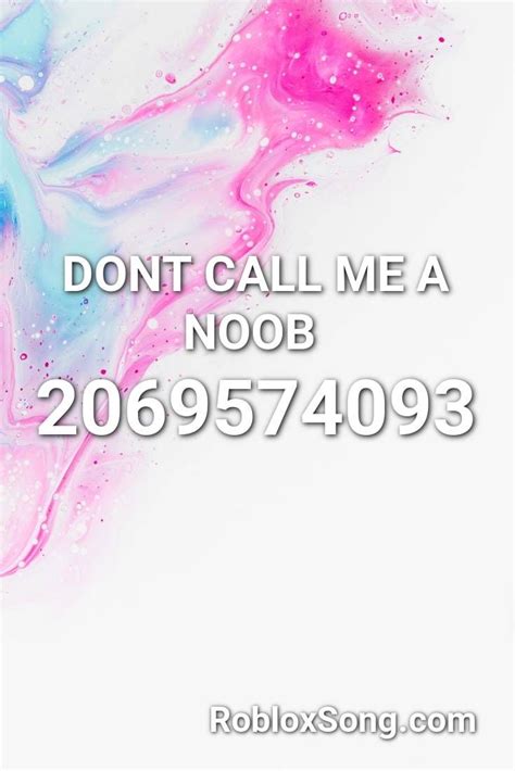 Dont Call Me A Noob Roblox Id Roblox Music Codes In 2020 With Images