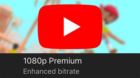 Youtube 1080p Premium Meaning What Does Enhanced Bitrate Mean