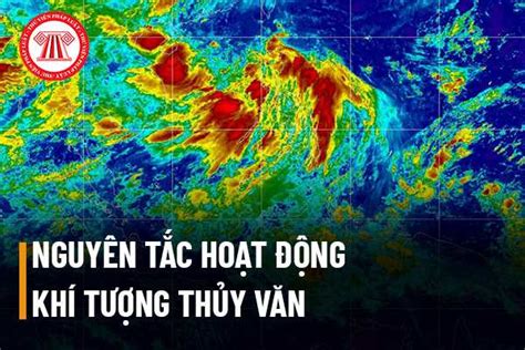 Hoạt động Khí Tượng Thủy Văn Dựa Trên Nguyên Tắc Nào Theo Luật Khí Tượng Thủy Văn Đối Với Hoạt