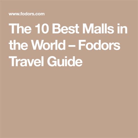 The 10 Best Malls In The World Fodors Travel Guide The 10 Holiday