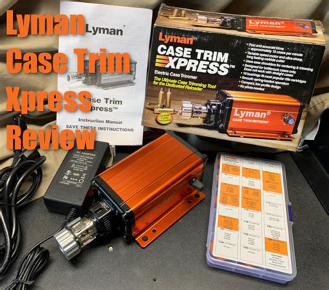 Lyman Case Trim Xpress Gear Review With Video Daily Bulletin