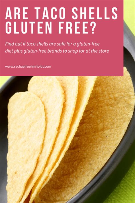 Are Taco Shells Gluten Free Rachael Roehmholdt