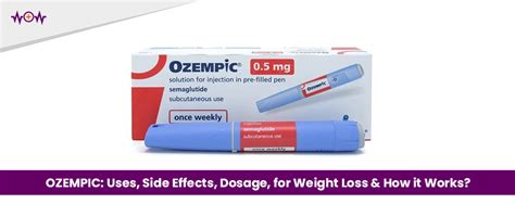 OZEMPIC Uses Side Effects Dosage For Weight Loss How It Works
