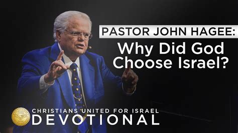 Cufi Devotional With Pastor John Hagee Why Did God Choose Israel