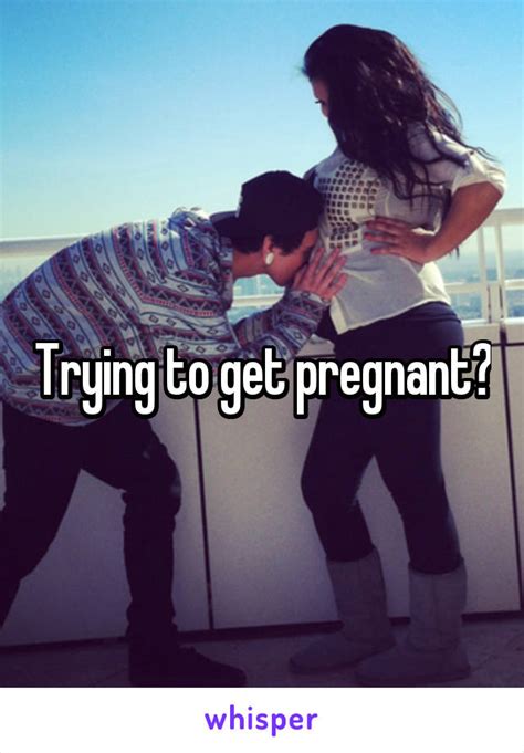 Trying To Get Pregnant