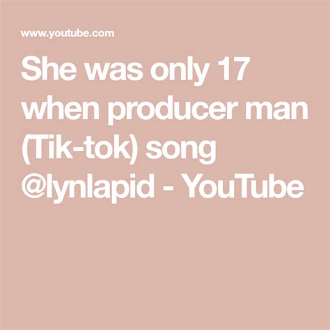 She Was Only 17 When Producer Man Tik Tok Song Lynlapid Youtube