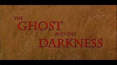 The Ghost And The Darkness 1996 Opening Titles Youtube