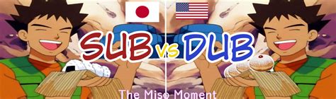 The Miso Moment Sub Vs Dub The Adventures Of Localization Miso