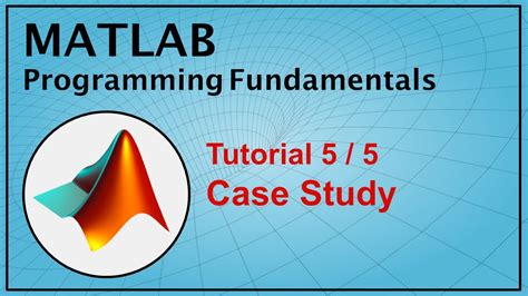 Matlab Programming Fundamentals 55 Case Study Youtube