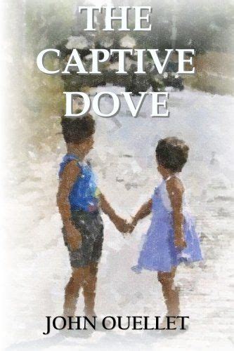 New Release From Attmpress The Captive Dove By John Oullet