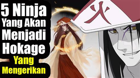 Ninja Yang Akan Menjadi Hokage Yang Mengerikan Di Anime Naruto Vidio