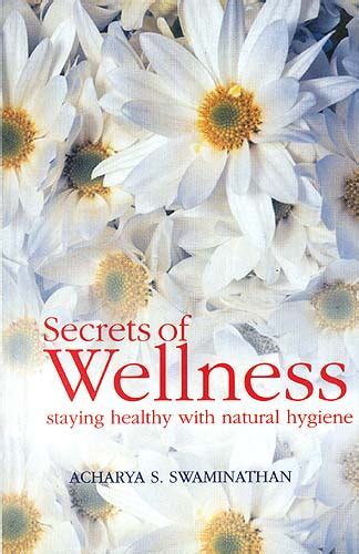 Secrets Of Wellness Staying Healthy With Natural Hygiene Exotic