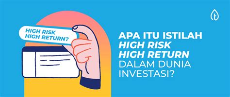 Apa Itu Istilah High Risk High Return Dalam Dunia Investasi