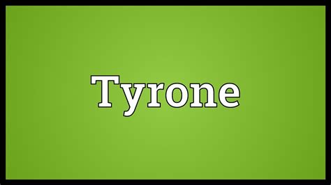 Tyrone Meaning Youtube