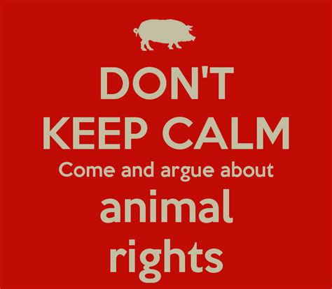 Don T Keep Calm Come And Argue About Animal Rights Gaia Dergi